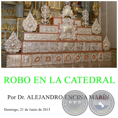 ROBO EN LA CATEDRAL - Por Dr. ALEJANDRO ENCINA MARÍN - Domingo, 21 de Junio de 2015